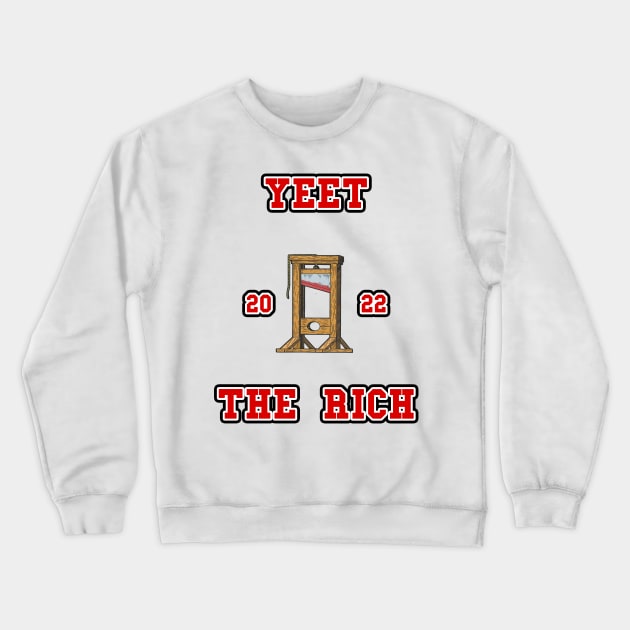 Yeet the rich 2022 |Bernie Sanders| Bernie 2024| Eat The Rich Crewneck Sweatshirt by RevolutionToday